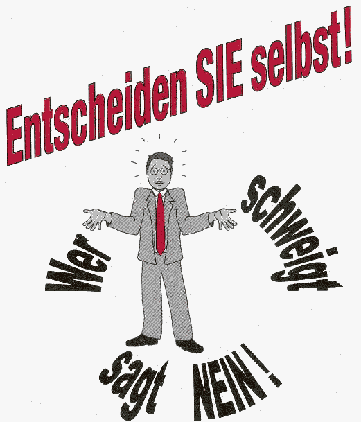 Entscheiden SIE selbst!